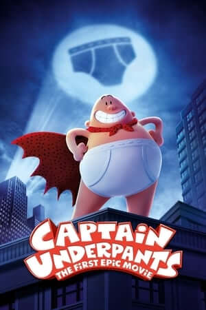 Siêu Nhân Quần Sịp - Captain Underpants: The First Epic Movie
